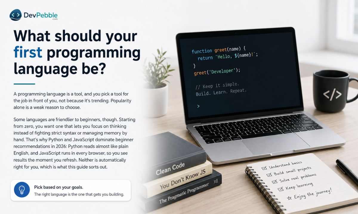 What should your first programming language be — a beginner choosing a language as a tool for the job, with Python and JavaScript leading 2026 beginner recommendations for readability and instant browser feedback.