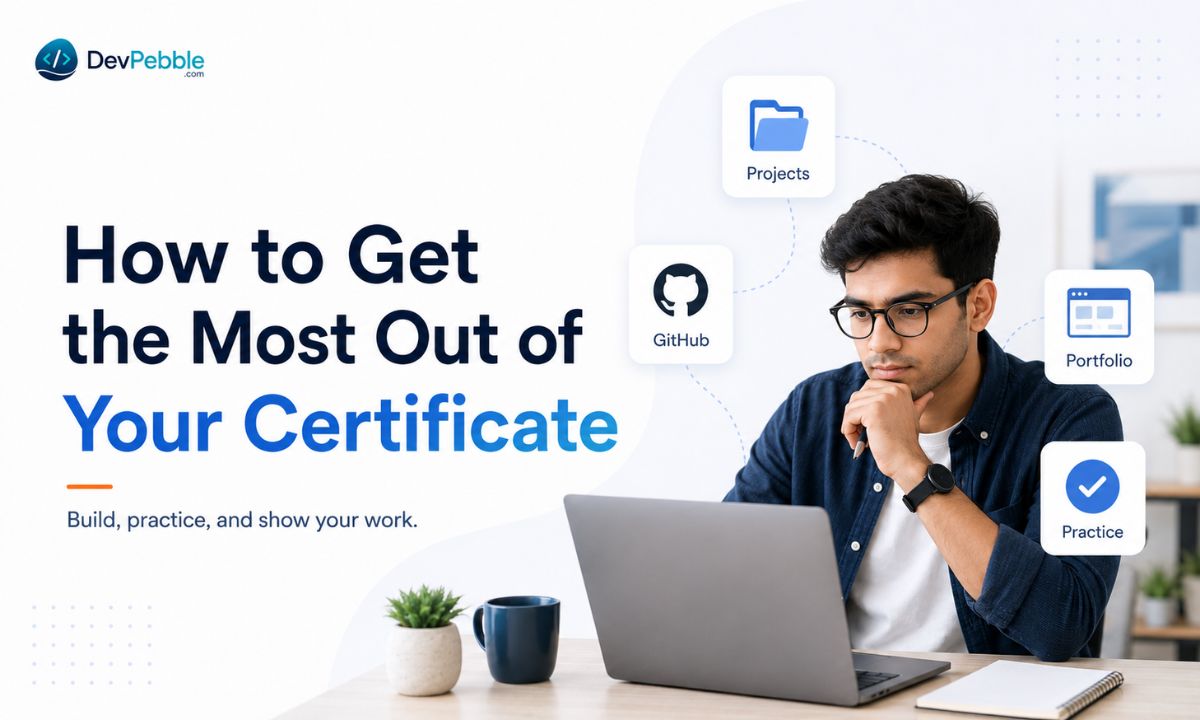 How to get the most out of your certificate — build projects while learning, practice in short daily sessions, use GitHub from day one, and ship a portfolio site before applying.